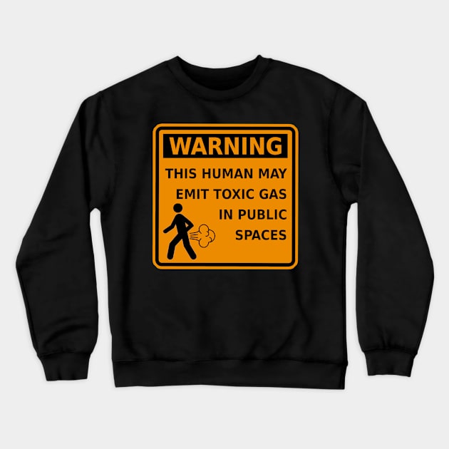 Fart Warning This Human May Emit Toxic Gas Funny Gag Crewneck Sweatshirt by ExplOregon